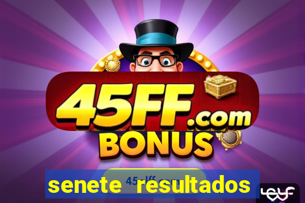 senete resultados de ayer